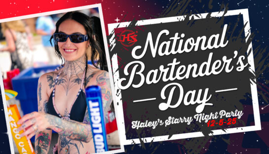Haley’s Bar Bash – National Bartenders Day Celebration!